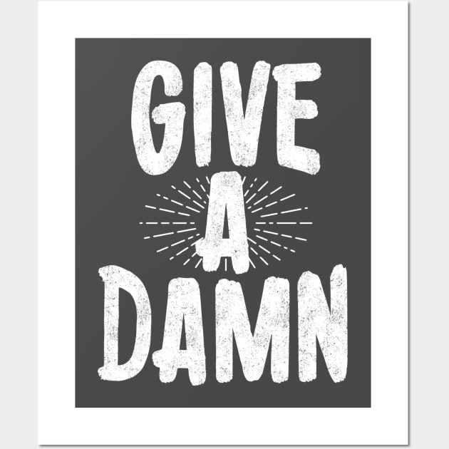 Give a damn Wall Art by PaletteDesigns